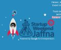புதிய தொழில்முனைவோர்களுக்கான Startup Weekend நிகழ்வு இலங்கையில் முதன் முதலாக யாழ்ப்பாணத்தில் !